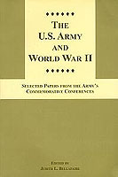 U.S. Army and World War II: Selected Papers From the Army's Commemorative Conferences cover